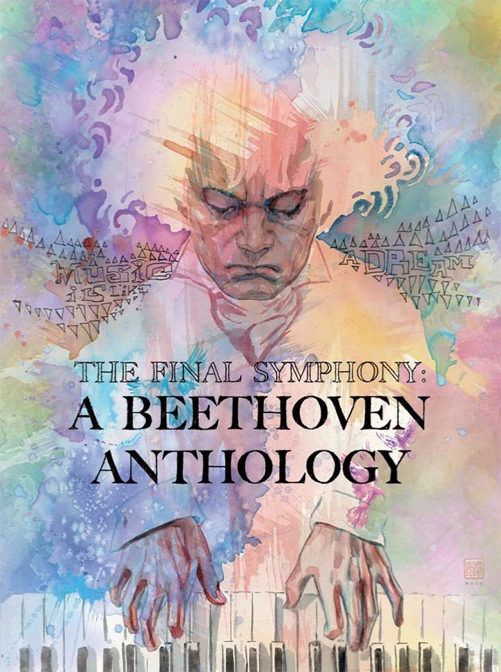 Final Symphony: A Beethoven Anthology, novela gráfica de Brandon Montclare y Frank Marraffino; ilustración de David Mack. Fuente: Deutsche Grammophon, sitio en línea: https://www.deutschegrammophon.com/ en/composers/ludwig-van-beethoven/news/the-lifeof- beethoven-to-be-celebrated-with-original-novel-tomark- 250th-birthday-259544.
